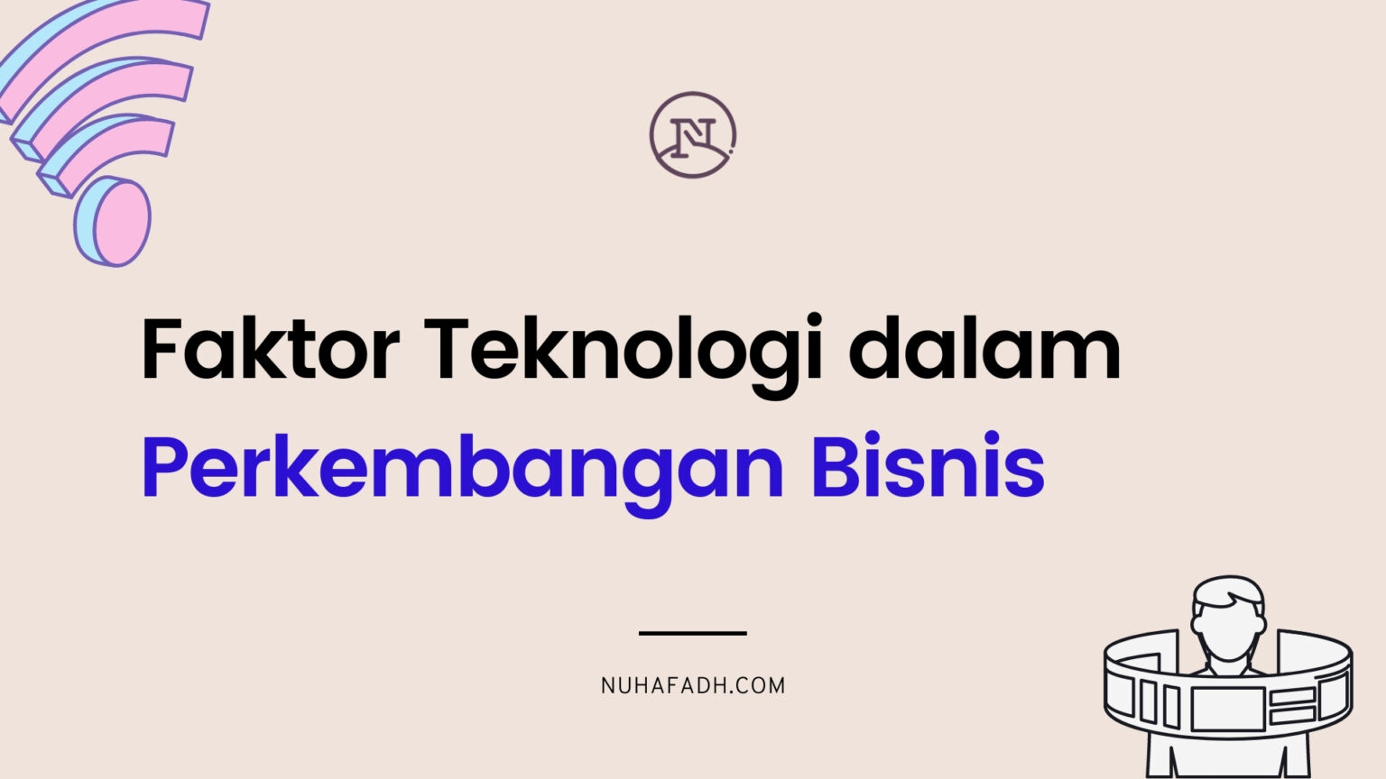 Faktor Teknologi Dalam Perkembangan Bisnis Saya - Nuhafadh.com